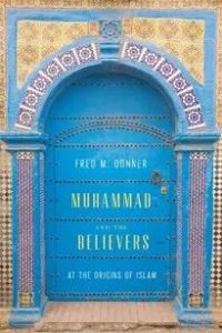 Fred Donner book Muhammad and the Believers At the Origins of Islam