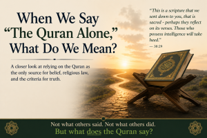 The Quran as the sole source of religious guidance, with Quran 38:29 and the question “What does the Quran say?”